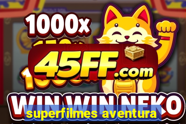 superfilmes aventura